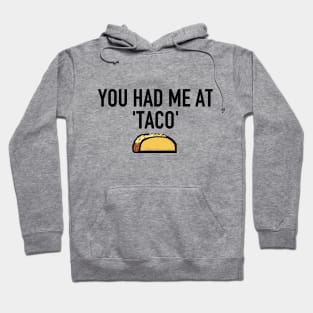 You had me at 'taco' Hoodie